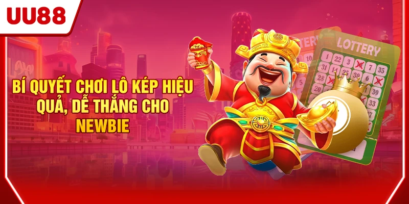 Bí quyết chơi lô kép hiệu quả, dễ thắng cho newbie