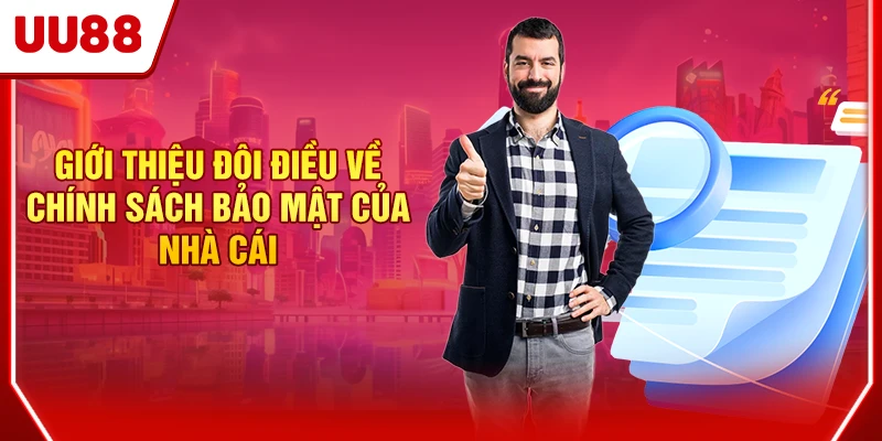 Chính Sách Bảo Mật UU88 - Quy Định Mới Hội Viên Phải Nắm 1 Giới thiệu đôi điều về chính sách bảo mật của nhà cái