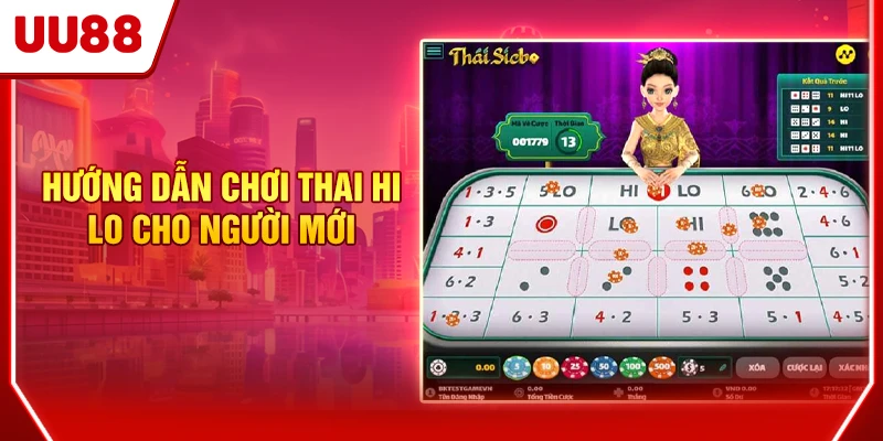 Hướng dẫn chơi Thai Hi Lo cho người mới