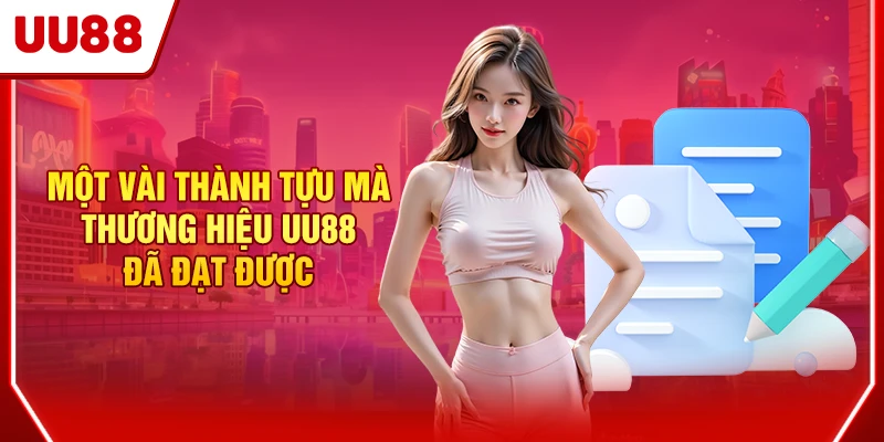 UU88 14 Một vài thành tựu mà thương hiệu UU88 đã đạt được