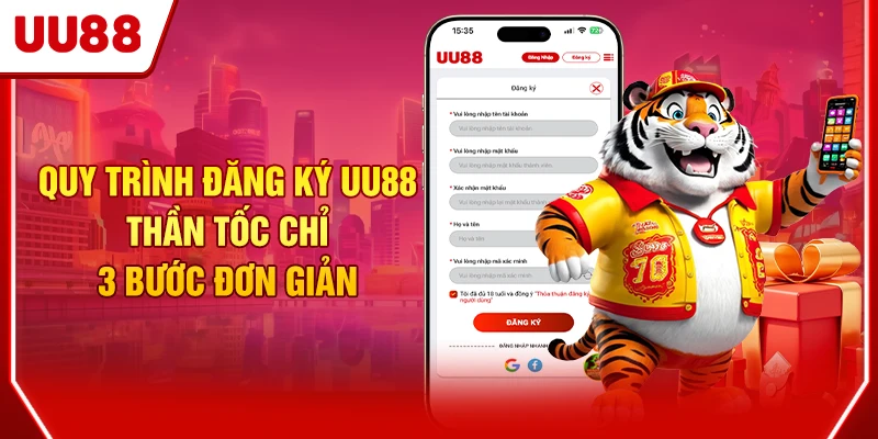 Quy Trình Đăng Ký UU88 Thần Tốc Chỉ 3 Bước Đơn Giản 3 Hội viên hoàn thành 3 bước tạo tài khoản