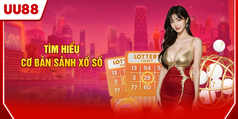 Tìm hiểu cơ bản sảnh Xổ số