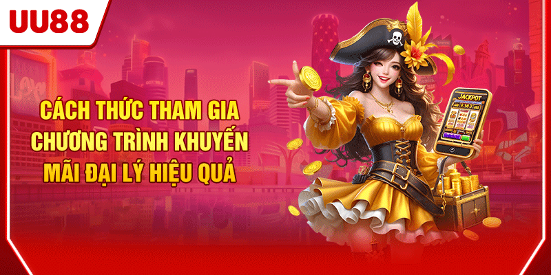 Khuyến Mãi Đại Lý UU88 - Cơ Hội Sinh Lời Cùng Hoa Hồng Đến 80% 4 Cách thức tham gia chương trình khuyến mãi đại lý hiệu quả